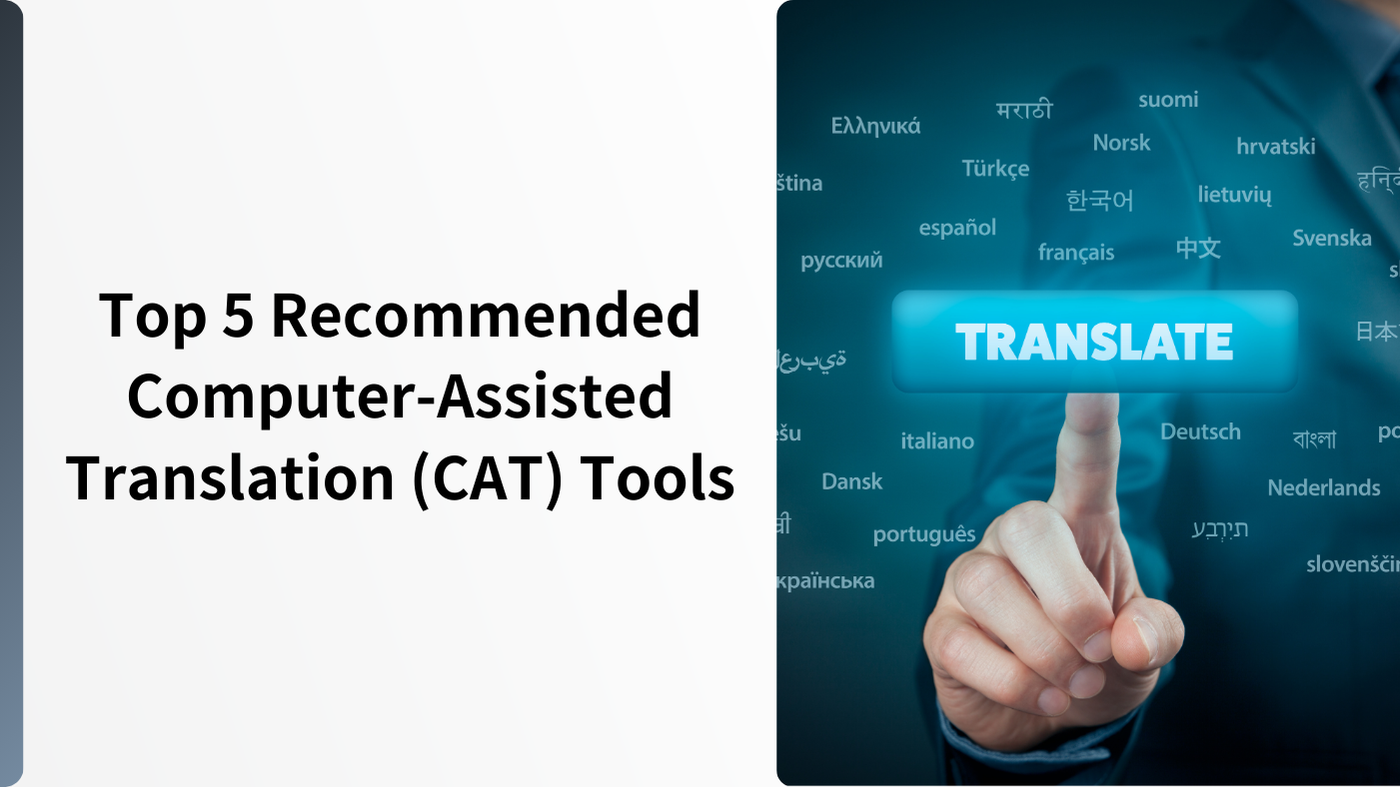 Top 5 Recommended Computer-Assisted Translation (CAT) Tools