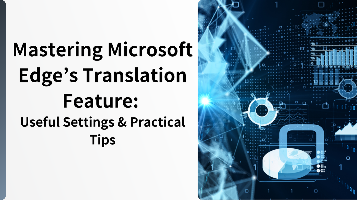 Mastering Microsoft Edge’s Translation Feature: Useful Settings & Practical Tips